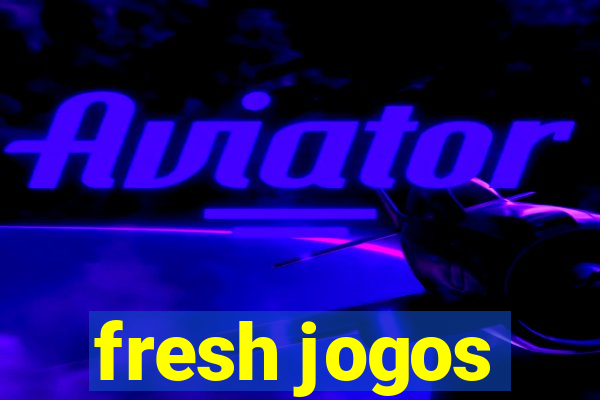 fresh jogos